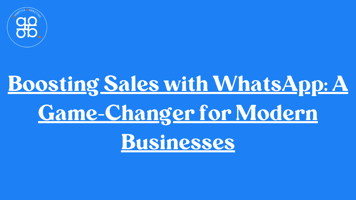 Boosting Sales with WhatsApp: A Game-Changer for Modern Businesses